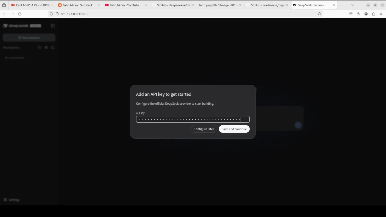 Add an API key to get started dialog in DeepSeek Harness with a DeepSeek key entered and Save and continue next to Configure later